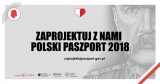 „Zaprojektuj z nami POLSKI PASZPORT 2018&quot;