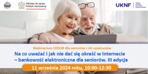 Webinarium CEDUR &quot;Na co uważać i jak nie dać się okraść w Internecie - bankowość elektroniczna dla seniorów. III edycja&quot;.